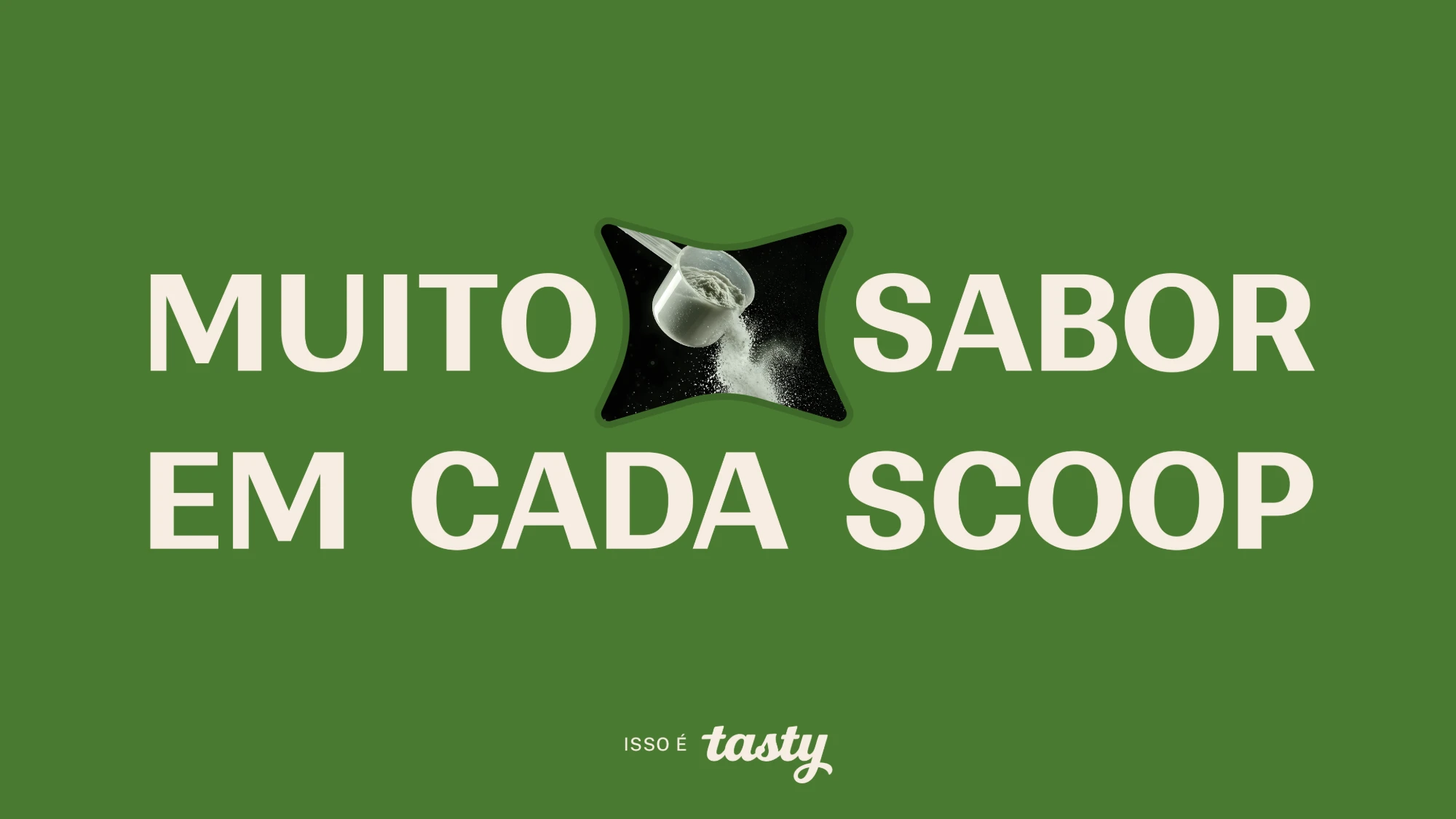 Green ad with the line “Muito sabor em cada scoop” and a scoop pouring powder inside the brand shape